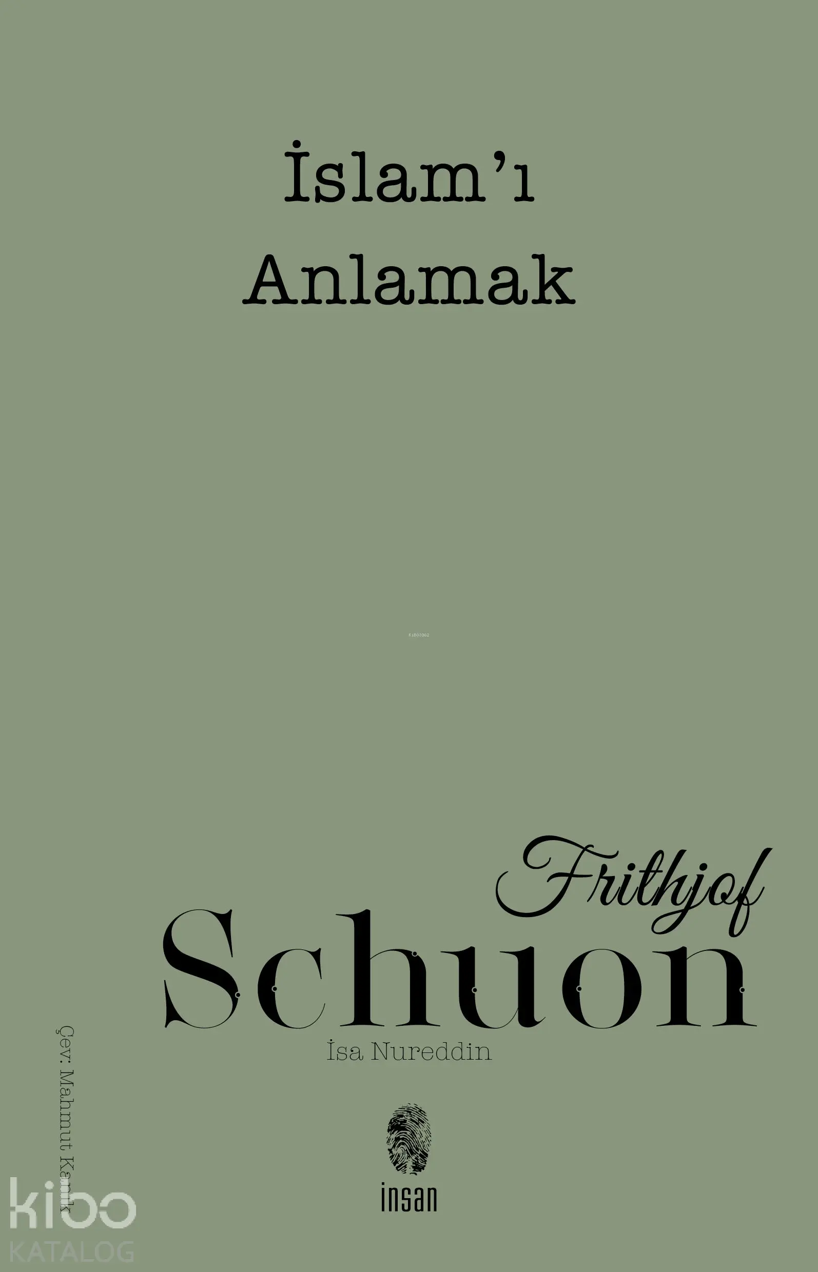  İslamı Anlamak | Frithjof Schuon | Mahmut Kanık | İnsan Yayınları | 9786256021884 | 