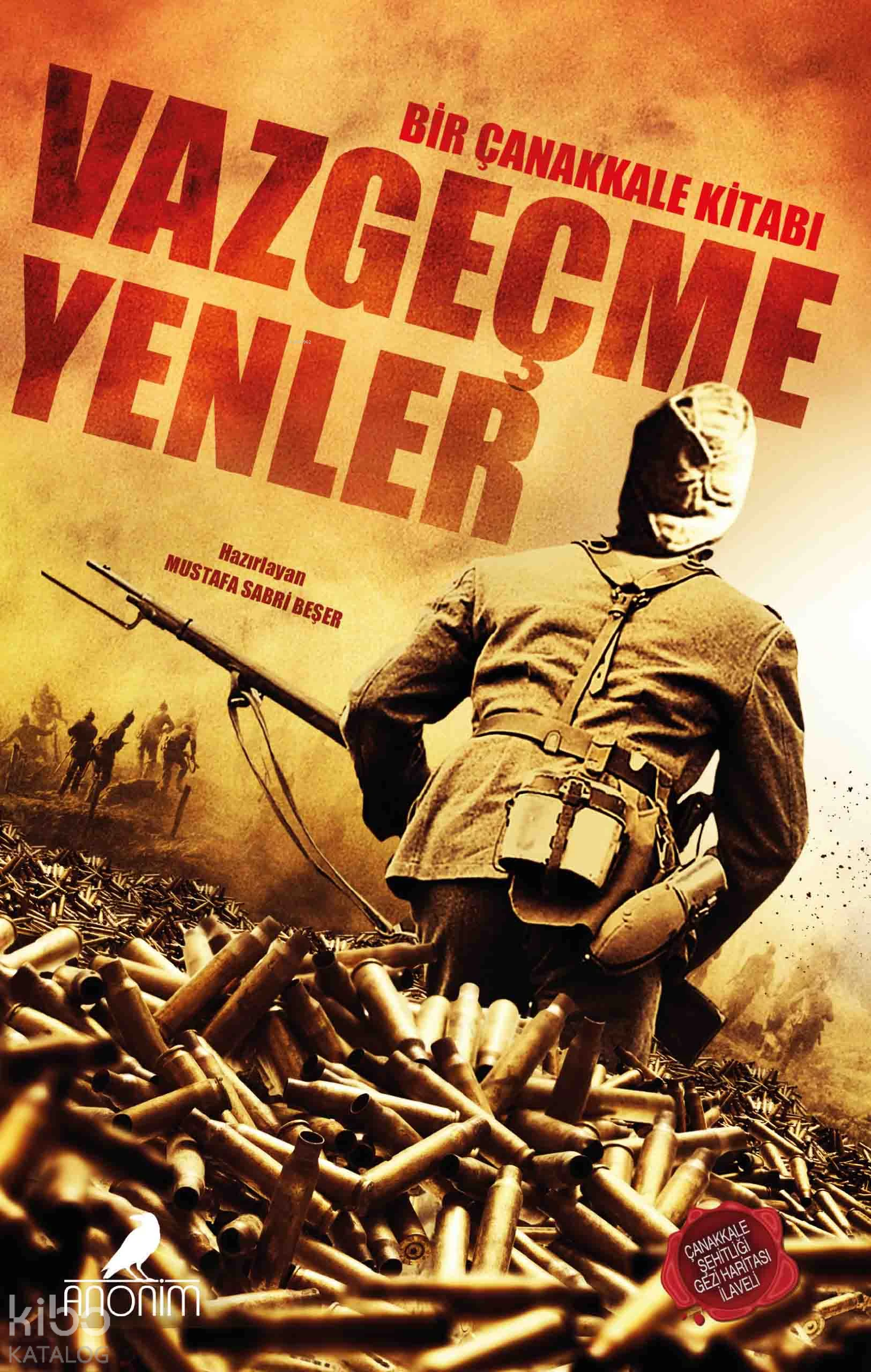  VazgeçemeyenlerBir Çanakkale Kitabı | VazgeçemeyenlerBir Çanakkale Kitabı | Mustafa Sabri Beşer | Fuad Mustafa | Anonim Yayıncılık | 9786259515113 