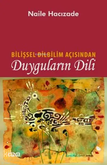 Bilişsel Dilbilim Açısından Duyguların Dili | Naile Hacızade | Çizgi Kitabevi | 9786054639311 | 