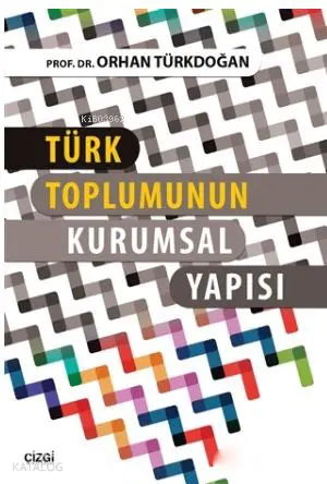  Türk Toplumunun Kurumsal Yapısı | Orhan Türkdoğan | Çizgi Kitabevi | 9786059427647 | 