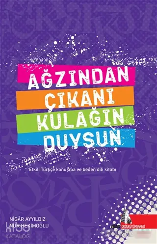  Ağzından Çıkanı Kulağın Duysun Etkili Türkçe Konuşma ve Beden Dili Kitabı | Nigar AyyıldızNurhan Hekimoğlu | Doğu Kütüphanesi | 9786052127124 | 