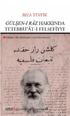  Gülşeni Râz Hakkında Tetebbuâtı Felsefiyye (Gülşeni Râz Hakkında Felsefi İncelemeler) | Rıza Tevfik (Feylesof) | Ali Utku | Kemal Kahramanoğlu | Çizgi Kitabevi | 9786051963815 | 