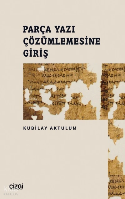  Parça Yazı Çözümlemesine Giriş | Kubilay Aktulum | Çizgi Kitabevi | 9786051969787 | 