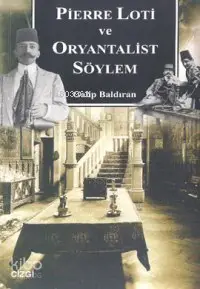  Pierre Loti ve Oryantalist Söylem | Galip Baldıran | Çizgi Kitabevi | 9789758867318 | 