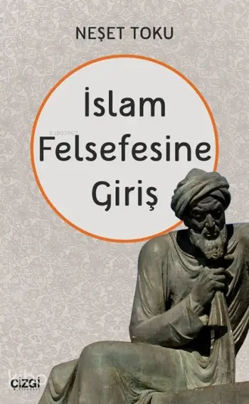  İslam Felsefesine Giriş | Neşet Toku | Çizgi Kitabevi | 9786059108898 | 