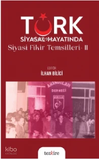  Türk Siyasal Hayatında Siyasi Fikirler Temsilleri 2 | İlhan Bilici | Tezkire Yayınları | 9786059835435 | 