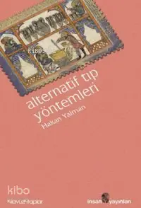  Alternatif Tıp Yöntemleri | Alternatif Tıp Yöntemleri | Hakan Yalman | İnsan Yayınları | 9789755744001 