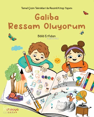  Galiba Ressam OluyorumTemel Çizim Teknikleriyle Resimli Kitap Yapımı | Bâlâ Erfidan | Bala Erfidan | Meltem Ortakcı | Mevlüt Sami Ertem | Ütopya Çocuk | 9786259550992 | 