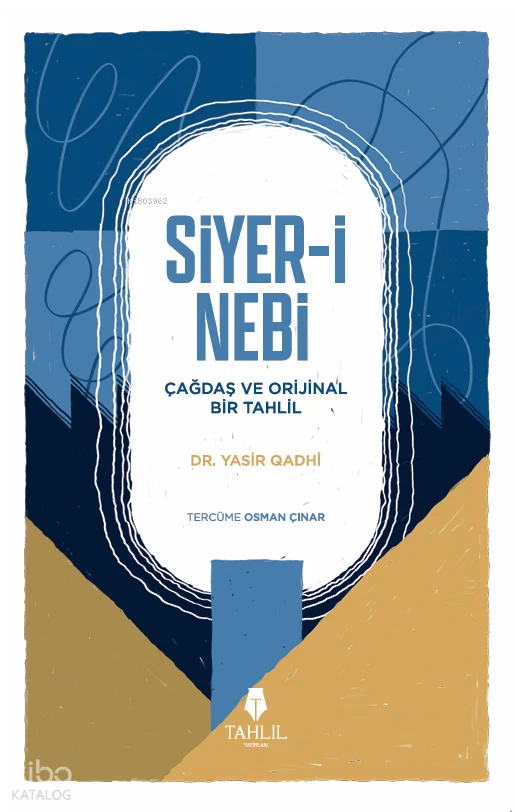  Siyeri Nebi – Çağdaş ve Orijinal Bir Tahlil | Yasir Qadhi | Osman Çınar | Tahlil Yayınları | 9786057850690 | 