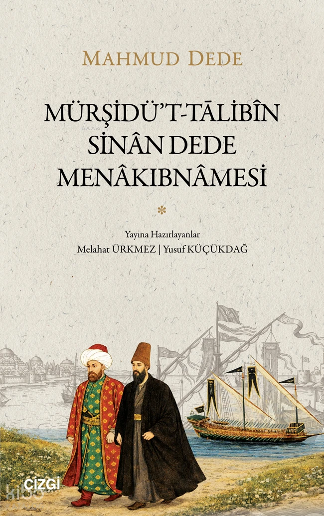  Mürşidüt Tālibîn Sinân Dede Menâkibnâmesi | Mürşidüt Tālibîn Sinân Dede Menâkibnâmesi | Derviş Mahmud Dede | Melahat Ürkmez | Yusuf Küçükdağ | Çizgi Kitabevi | 9786253968731 