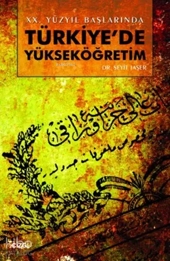  20 Yüzyıl Başlarında Türkiyede Yükseköğretim | Seyit Taşer | Mahmut Arlı | Çizgi Kitabevi | 9786054451005 | 