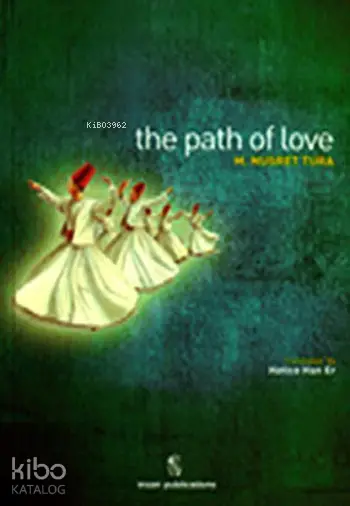  The Path of Love | The Path of Love | M Nusret Tura | İnsan Publications | 9786055949105 
