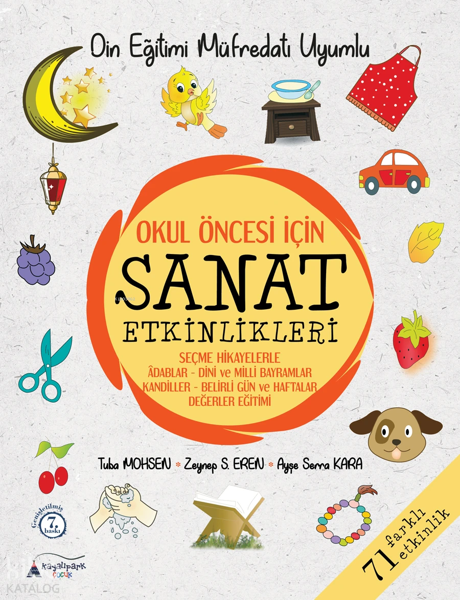  Okul Öncesi̇ İçin Sanat EtkinlikleriDin Eğitimi Müfredatı Uyumlu | Ayşe Serra Kara | Zeynep S Eren | Tuba Mohsen | Kayalıpark Yayınları | 9786052102251 | 