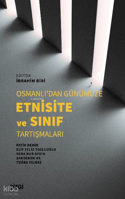  Osmanlıdan Günümüze Etnisite ve Sınıf Tartışmaları | İbrahim Biri | Çizgi Kitabevi | 9786051969558 | 