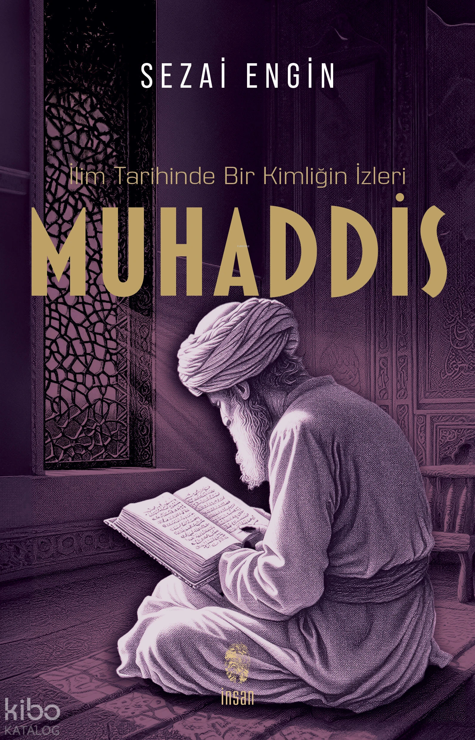  İlim Tarihinde Bir Kimliğin İzleri Muhaddis | Sezai Engin | İnsan Yayınları | 9786256021860 | 