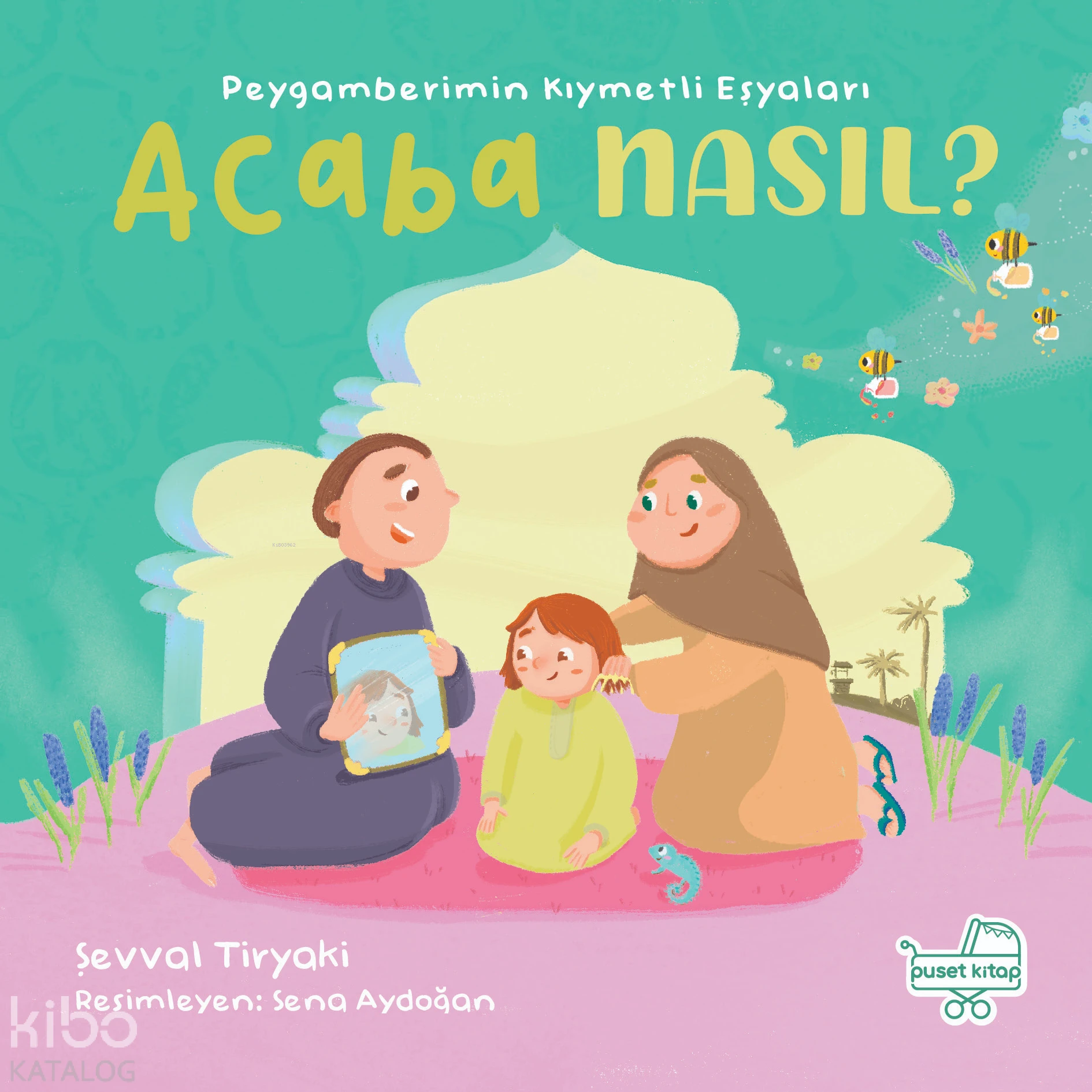  Peygamberimin Kıymetli Eşyaları Acaba Nasıl | Şevval Tiryaki | Sena Aydoğan | Puset Kitap | 9786259510309 | 