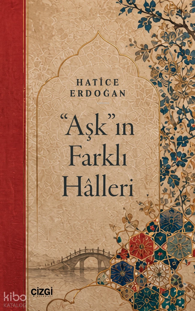  Aşkın Farklı Hâlleri | Aşkın Farklı Hâlleri | Hatice Erdoğan | Çizgi Kitabevi | 9786253969233 