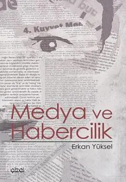  Medya ve Habercilik | Medya ve Habercilik | Erkan Yüksel | Çizgi Kitabevi | 9786055999735 