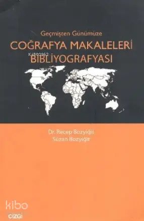  Geçmişten Günümüze Coğrafya Makaleleri Bibliyografyası | Recep Bozyiğit Suzan Bozyiğit | Recep Bozyiğit | Suzan Bozyiğit | Çizgi Kitabevi | 9786055999919 | 