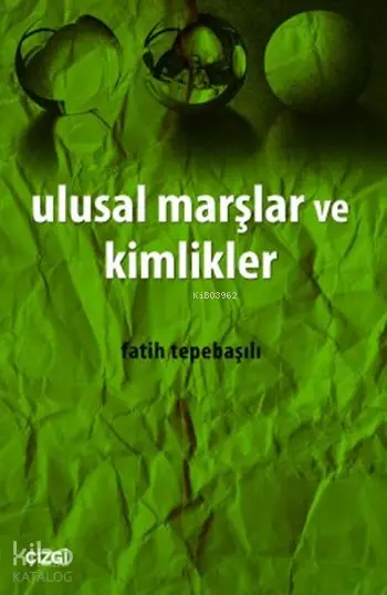 Ulusal Marşlar ve Kimlikler | Fatih Tepebaşılı | Çizgi Kitabevi | 9786055022037 | 