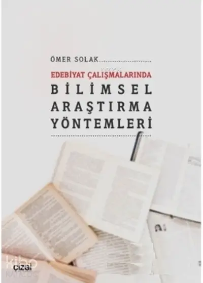  Edebiyat Çalışmalarında Bilimsel Araştırma Yöntemleri | Ömer Solak | Çizgi Kitabevi | 9786051967820 | 