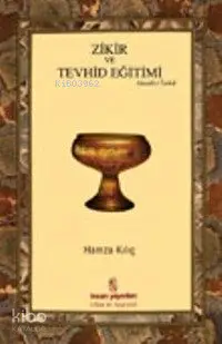  Zikir ve Tevhid Eğitimi | Zikir ve Tevhid Eğitimi | Hamza Kılıç | İnsan Yayınları | 9789755743363 