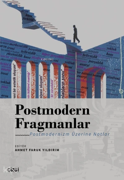  Postmodern Fragmanlar Postmodernizm Üzerine Notlar | Ahmet Faruk Yıldırım | Çizgi Kitabevi | 9786051968919 | 