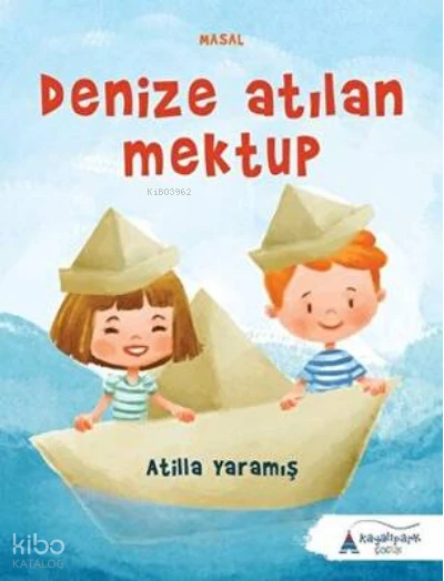  Denize Atılan Mektup | Atilla Yaramış | Kayalıpark Yayınları | 9786052102145 | 