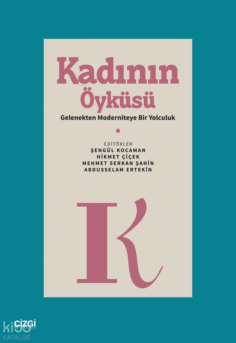  Kadının Öyküsü | Abdusselam Ertekin | Hikmet Çiçek | Mehmet Serkan Şahin | Şengül Kocaman | Çizgi Kitabevi | 9786253964641 | 