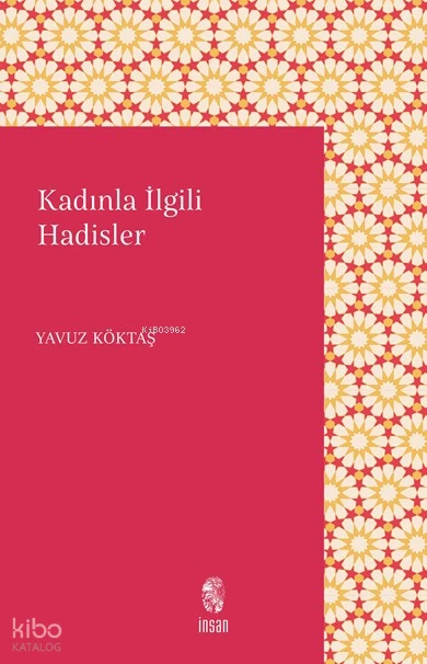  Kadınla İlgili Hadisler | Yavuz Köktaş | İnsan Yayınları | 9789755748177 | 