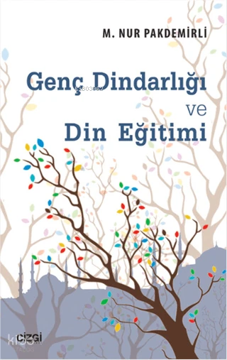  Genç Dindarlığı ve Din Eğitimi | Mehmet Pakdemirli | Çizgi Kitabevi | 9786059108829 | 