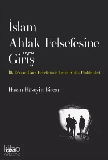  İslam Ahlak Felsefesine Giriş | Hasan Hüseyin Bircan | Çizgi Kitabevi | 9786059706742 | 