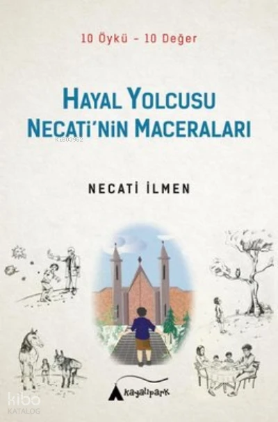  Hayal Yolcusu Necatinin Maceraları | Necati İlmen | Kayalıpark Yayınları | 9786052102268 | 