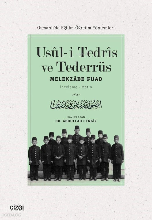  Usuli Tedris ve Tederrüs (Osmanlıda Eğitim Öğretim Yöntemleri) | Melekzade Fuad | Abdullah Cengiz | Çizgi Kitabevi | 9786253961152 | 