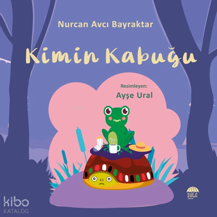  Kimin Kabuğu | Nurcan Avcı Bayraktar | Ayşe Ural Gökalp | Şule Çocuk | 9786256590090 | 