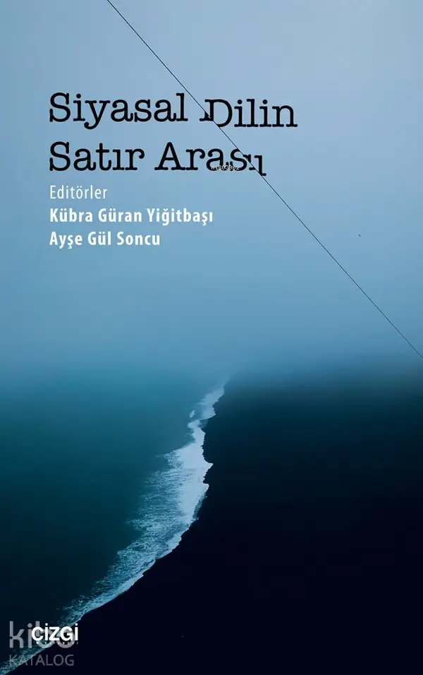  Siyasal Dilin Satır Arası | Kübra Güran Yiğitbaşı Ayşe Gül Soncu | Çizgi Kitabevi | 9786051961941 | 