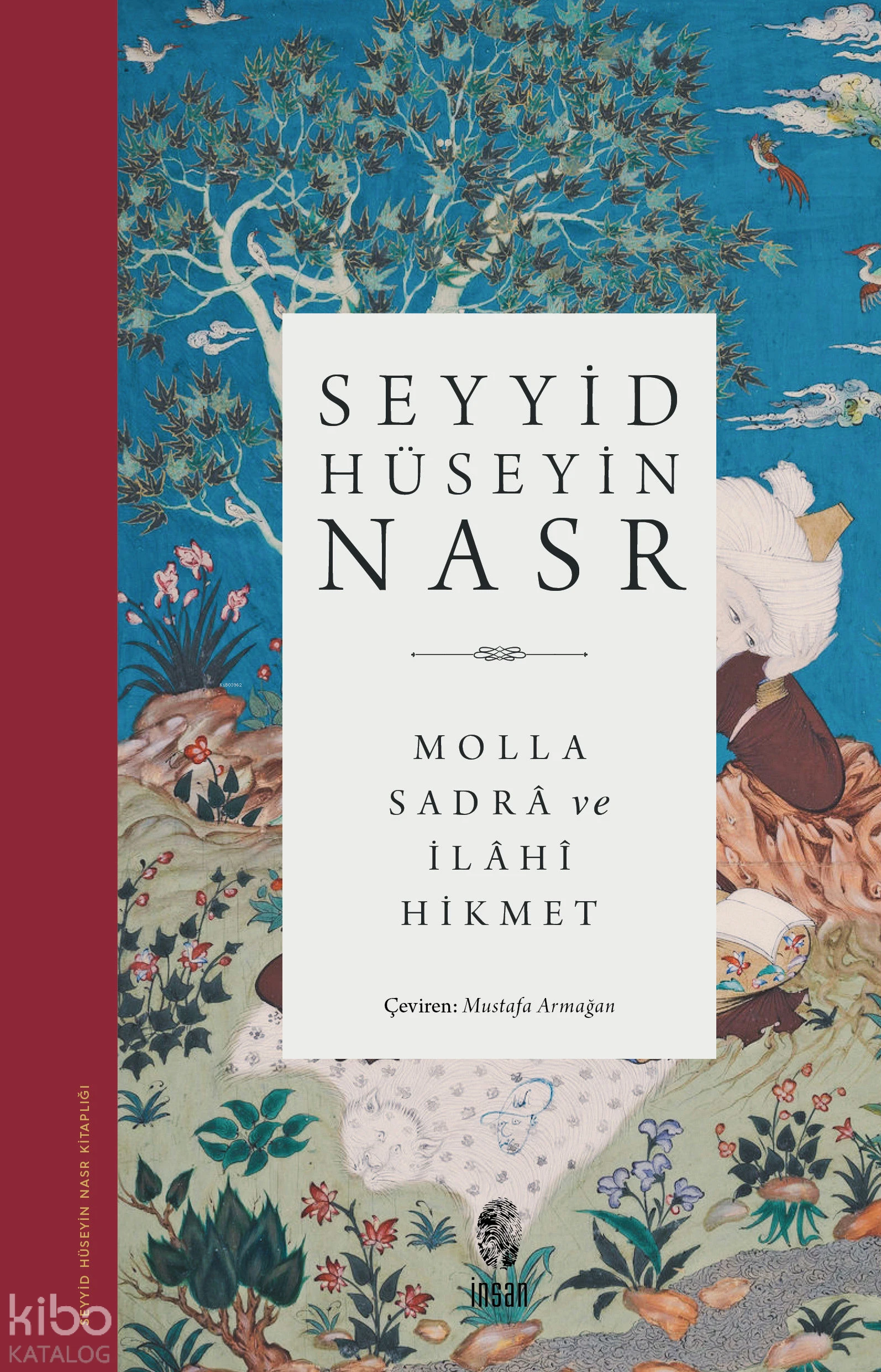  Molla Sadrâ ve İlâhî Hikmet | Seyyid Hüseyin Nasr | Mustafa Armağan | İnsan Yayınları | 9789755744537 | 