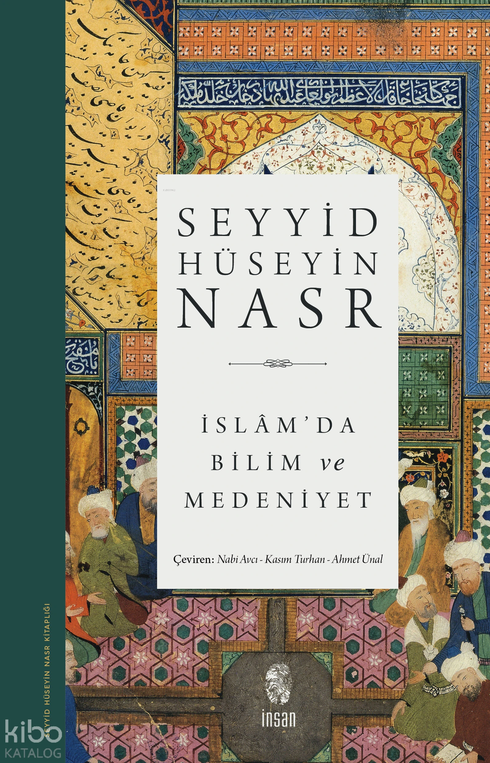  İslamda Bilim ve Medeniyet | Seyyid Hüseyin Nasr | Ahmet ÜnalKasım TurhanNabi Avcı | Erhan Akçaoğlu | İnsan Yayınları | 9789755745046 | 