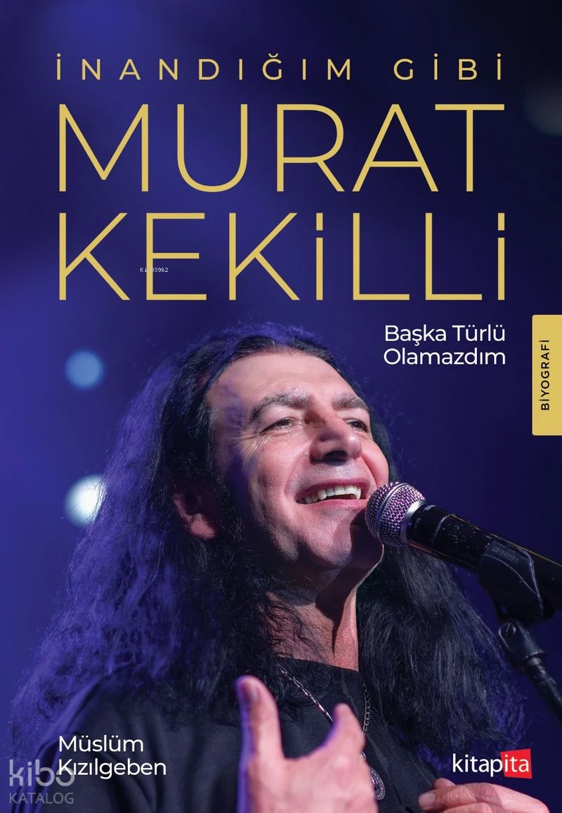  İnandığım Gibi Murat Kekilli | Müslüm Kızılgeben | Kitapita Yayıncılık | 9786259395791 | 