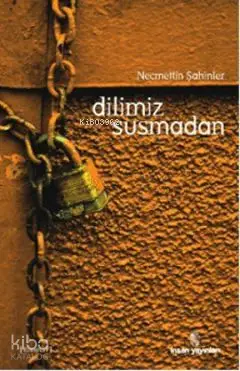  Dilimiz Susmadan | Dilimiz Susmadan | Necmettin Şahinler | İnsan Yayınları | 9789755746340 