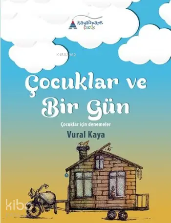  Çocuklar ve Bir Gün | Çocuklar ve Bir Gün | Vural Kaya | Kayalıpark Yayınları | 9786059706766 