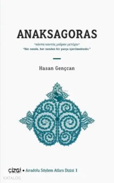  Anaksagoras / Anadolu Söylem Atlası 1 | Hasan Gençcan | Çizgi Kitabevi | 9786051967851 | 