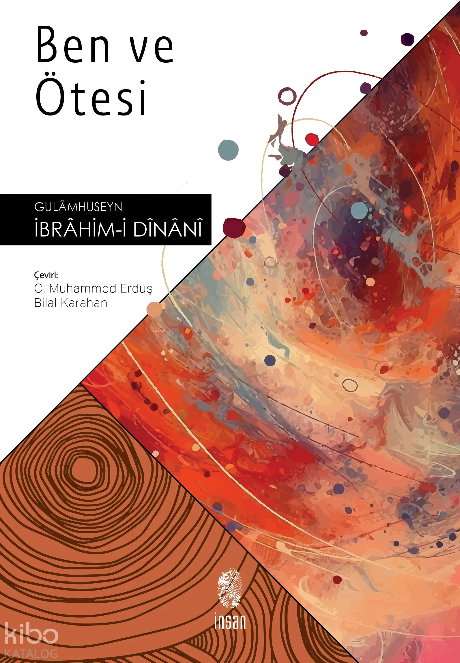  Ben ve Ötesi | Gulamhuseyn İbrahimi Dinani | Bilal Karahan | Celaleddin Muhammed Erduş | İnsan Yayınları | 9786256021105 | 