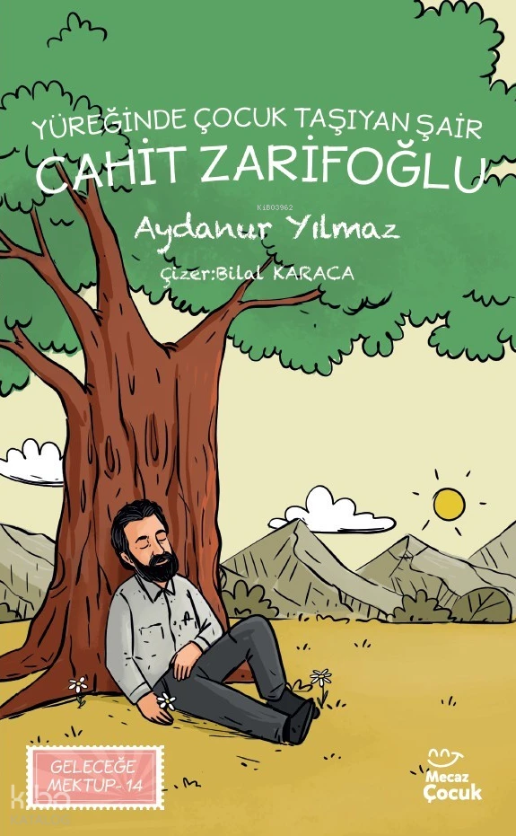  Yüreğinde Çocuk Taşıyan Şair Cahit Zarifoğlu | Aydanur Yılmaz | Bilal Karaca | Yunus Meşe | Mecaz Çocuk | 9786256191709 | 