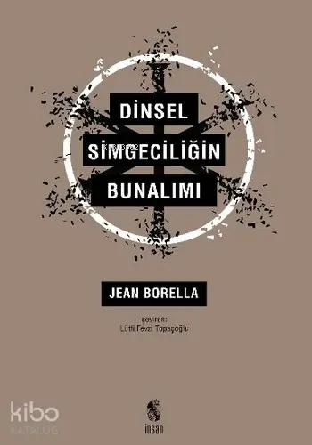  Dinsel Simgeciliğin Bunalımı | Jean Borella | Fevzi Lütfi Topaçoğlu | İnsan Yayınları | 9789755747897 | 