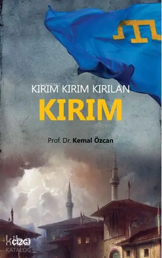  Kırım Kırım Kırılan Kırım | Kemal Özcan | Çizgi Kitabevi | 9786051962207 | 