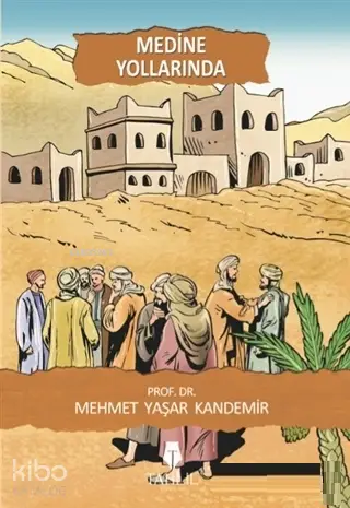  Medine Yollarında | Mehmet Yaşar Kandemir | Tahlil Yayınları | 9786059494687 | 
