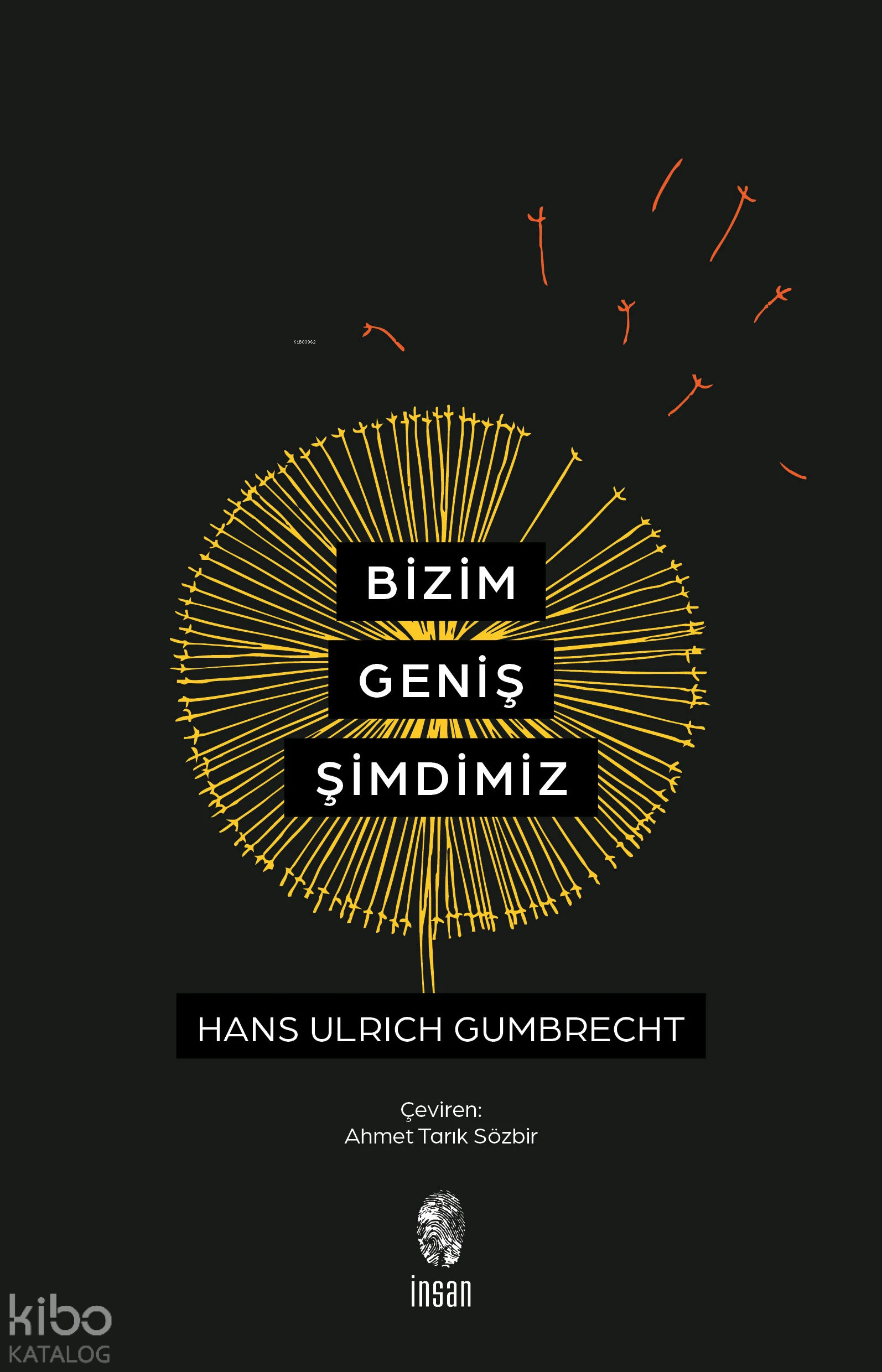  Bizim Geniş Şimdimiz | Hans Ulrich Gumbrecht | Ahmet Tarık Sözbir | İnsan Yayınları | 9786255546012 | 