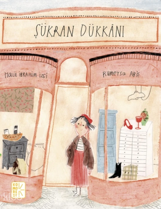  Şükran Dükkânı | Halil İbrahim İzgi | Rumeysa Abiş | Öznur İzgi | Komorebi Çocuk Yayınevi | 9786259840116 | 