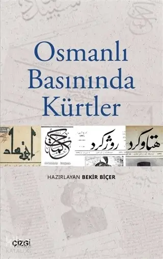  Osmanlı Basınında Kürtler | Kolektif | Bekir Biçer | Çizgi Kitabevi | 9786051963020 | 
